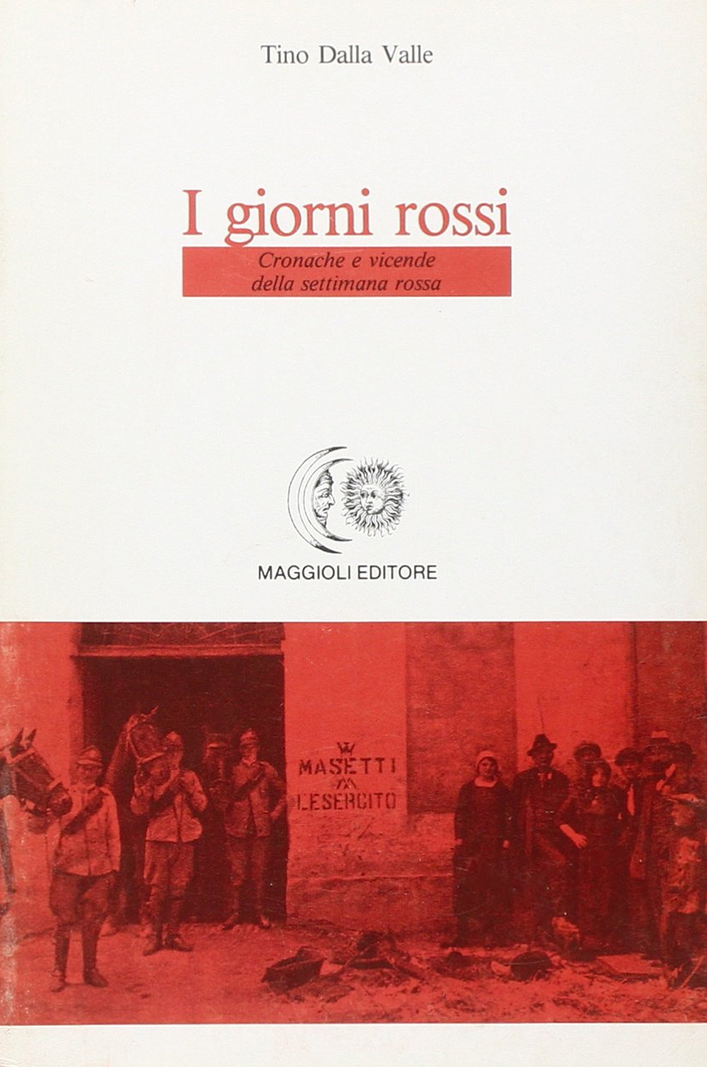I giorni rossi. Cronache e vicende della settimana rossa