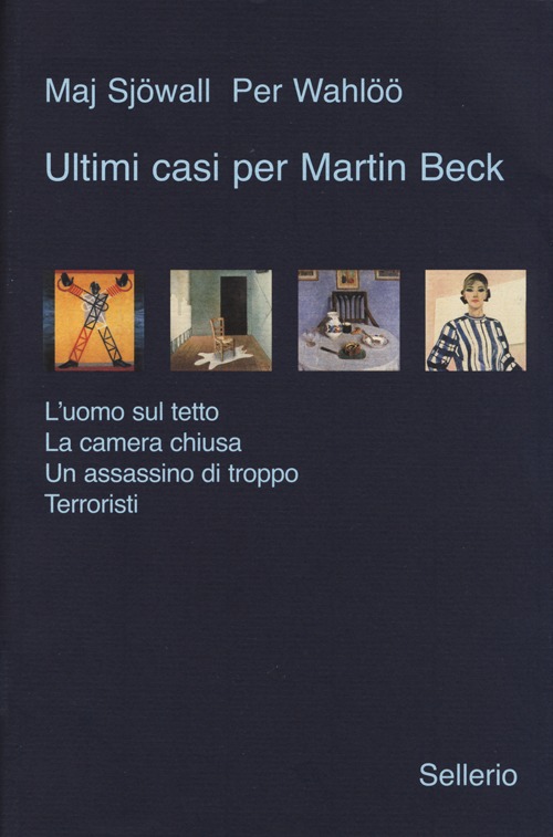 Ultimi casi per Martin Beck: L'uomo sul tetto-La camera chiusa-Un assassino di troppo-Terroristi