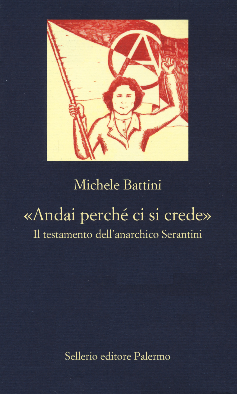 «Andai perché ci si crede». Il testamento dell’anarchico Serantini