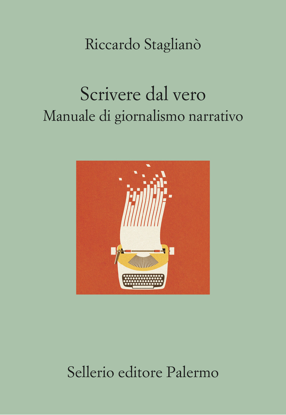 Scrivere dal vero. Manuale di giornalismo narrativo