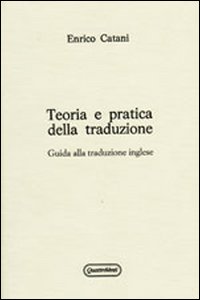 Teoria e pratica della traduzione. Guida alla traduzione inglese