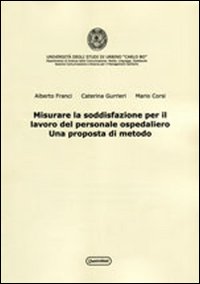 Misurare la soddisfazione per il lavoro del personale ospedaliero. Una proposta di metodo