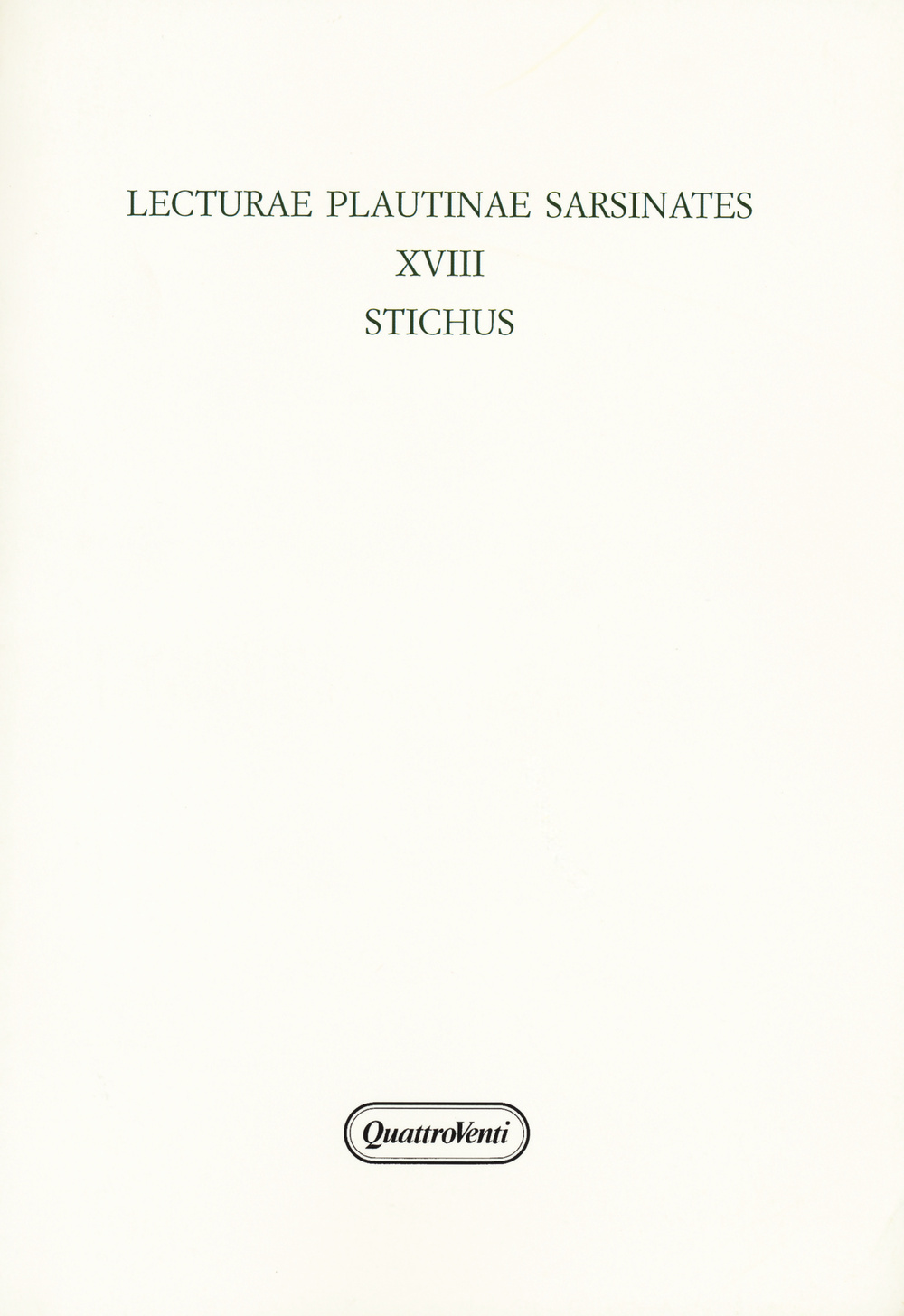 Lecturae plautinae sarsinates. Vol. 18: Stichus