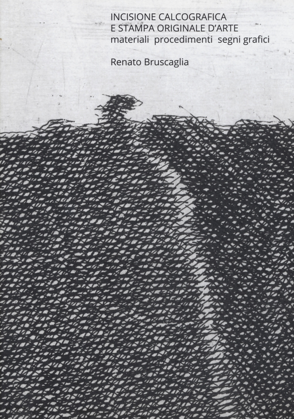 Incisione calcografica e stampa originale d'arte. Materiali, procedimenti, segni grafici