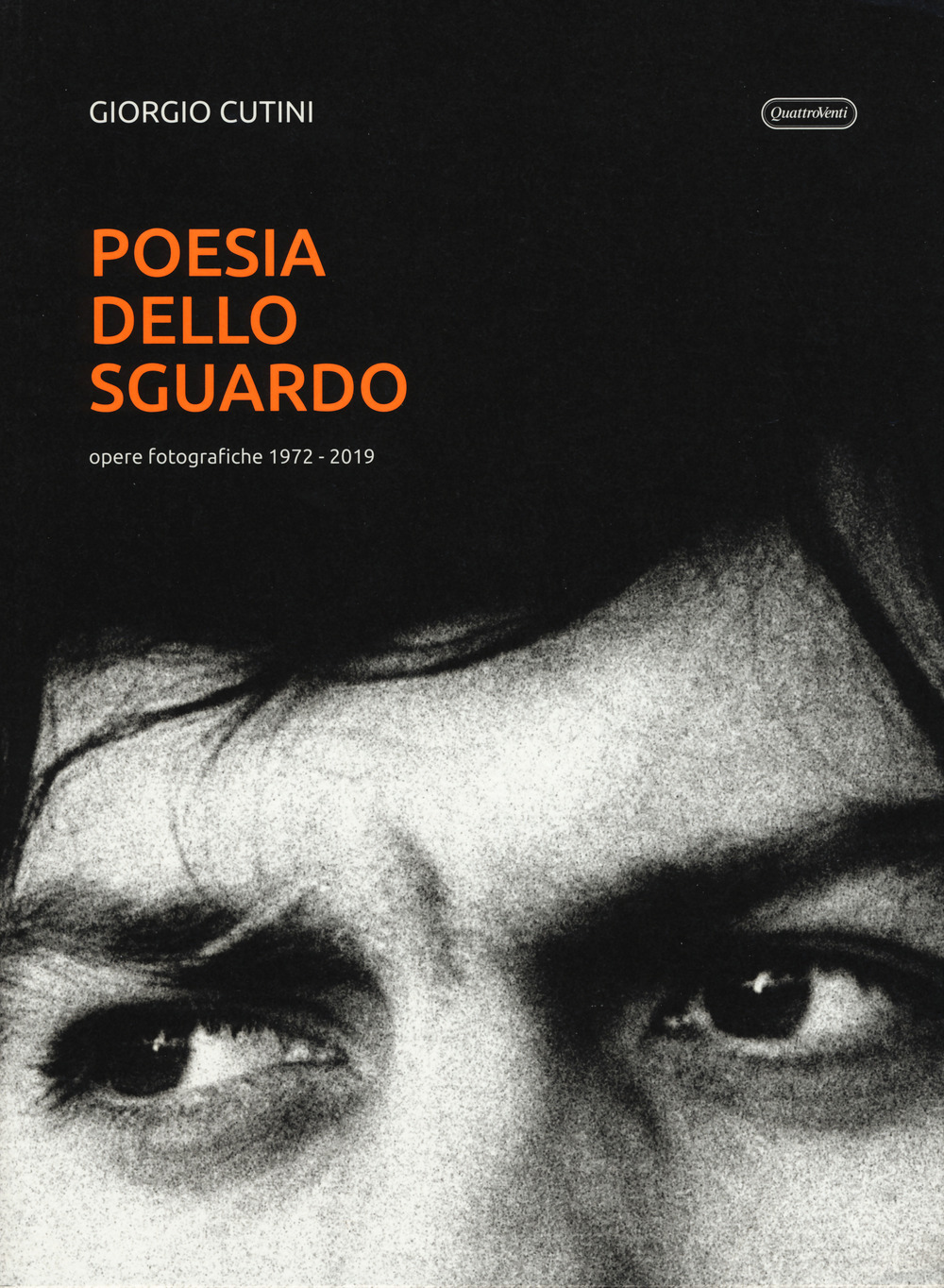 Poesia dello sguardo. Opere fotografiche 1972-2019