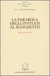 La parabola degli invitati al banchetto. Dagli evangelisti a Gesù