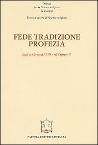 Fede, tradizione, profezia. Studi su Giovanni XXIII e sul Vaticano II
