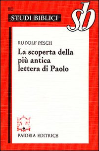 La scoperta della più antica lettera di Paolo. Paolo rivisitato. Le lettere alla comunità dei Tessalonicesi