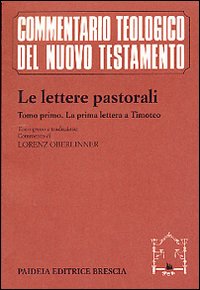 Le lettere pastorali. Testo greco a fronte. Vol. 1: La prima Lettera a Timoteo