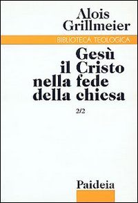 Gesù il Cristo nella fede della Chiesa. Vol. 2/2: La Chiesa di Costantinopoli nel VI secolo