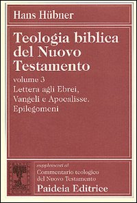 Teologia biblica del Nuovo Testamento. Vol. 3: Lettera agli ebrei, vangeli e Apocalisse. Epilegomeni