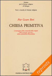 Chiesa primitiva. L'immagine della comunità delle origini. Atti 2,42-47; 4,32-37 nella storia della Chiesa antica