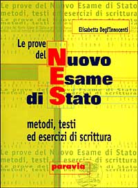Le prove del nuovo esame di Stato. Metodi, testi ed esercizi di scrittura. Per le Scuole superiori