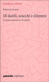 Di duelli, scacchi e dilemmi. La teoria matematica dei giochi