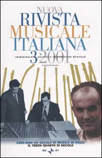 Nuova rivista musicale italiana. Vol. 3: 1900-2000 un secolo di musica in Italia. Il terzo quarto di secolo