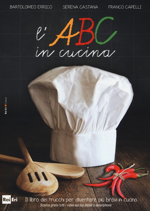 L'ABC in cucina. Il libro dei trucchi per diventare più bravi in cucina