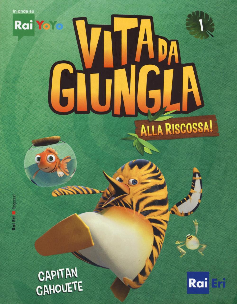 Capitan Cahouete. Vita da giungla. Alla riscossa!. Vol. 1