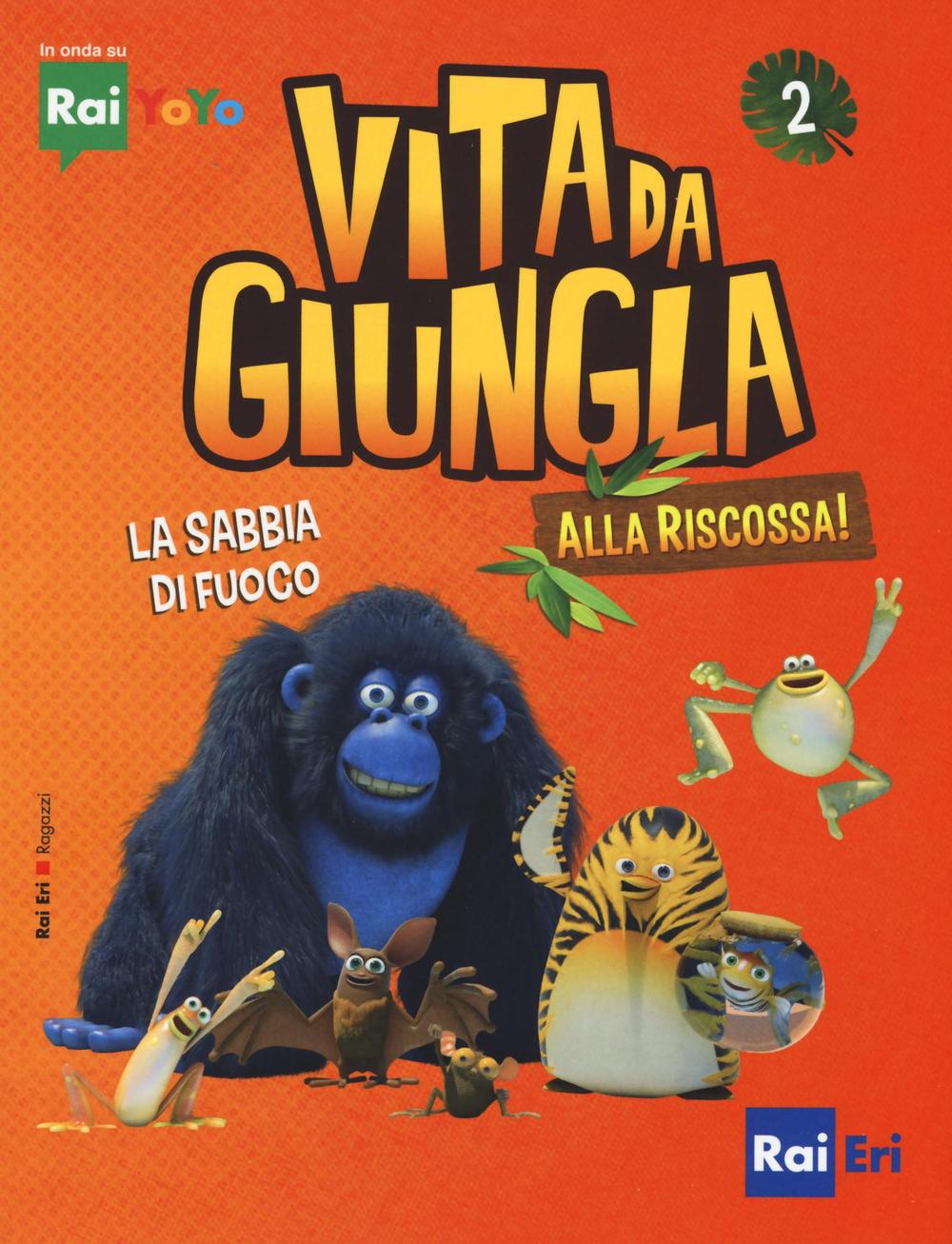 La sabbia di fuoco. Vita da giungla. Alla riscossa!. Vol. 2