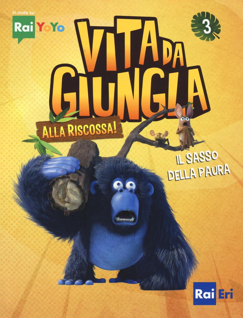 Il sasso della paura. Vita da giungla. Alla riscossa!. Vol. 3