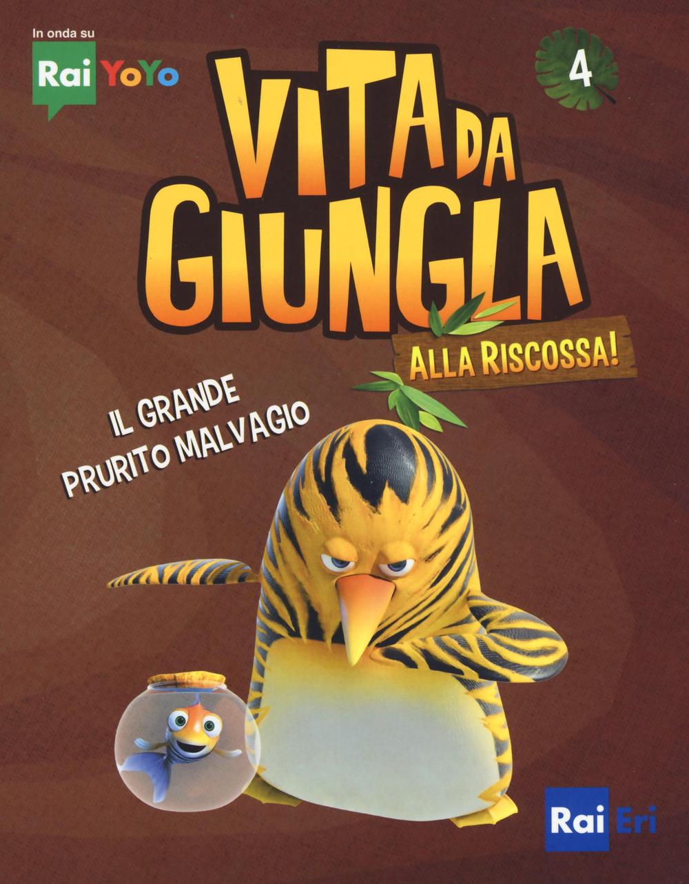 Il grande prurito malvagio. Vita da giungla. Alla riscossa!. Vol. 4