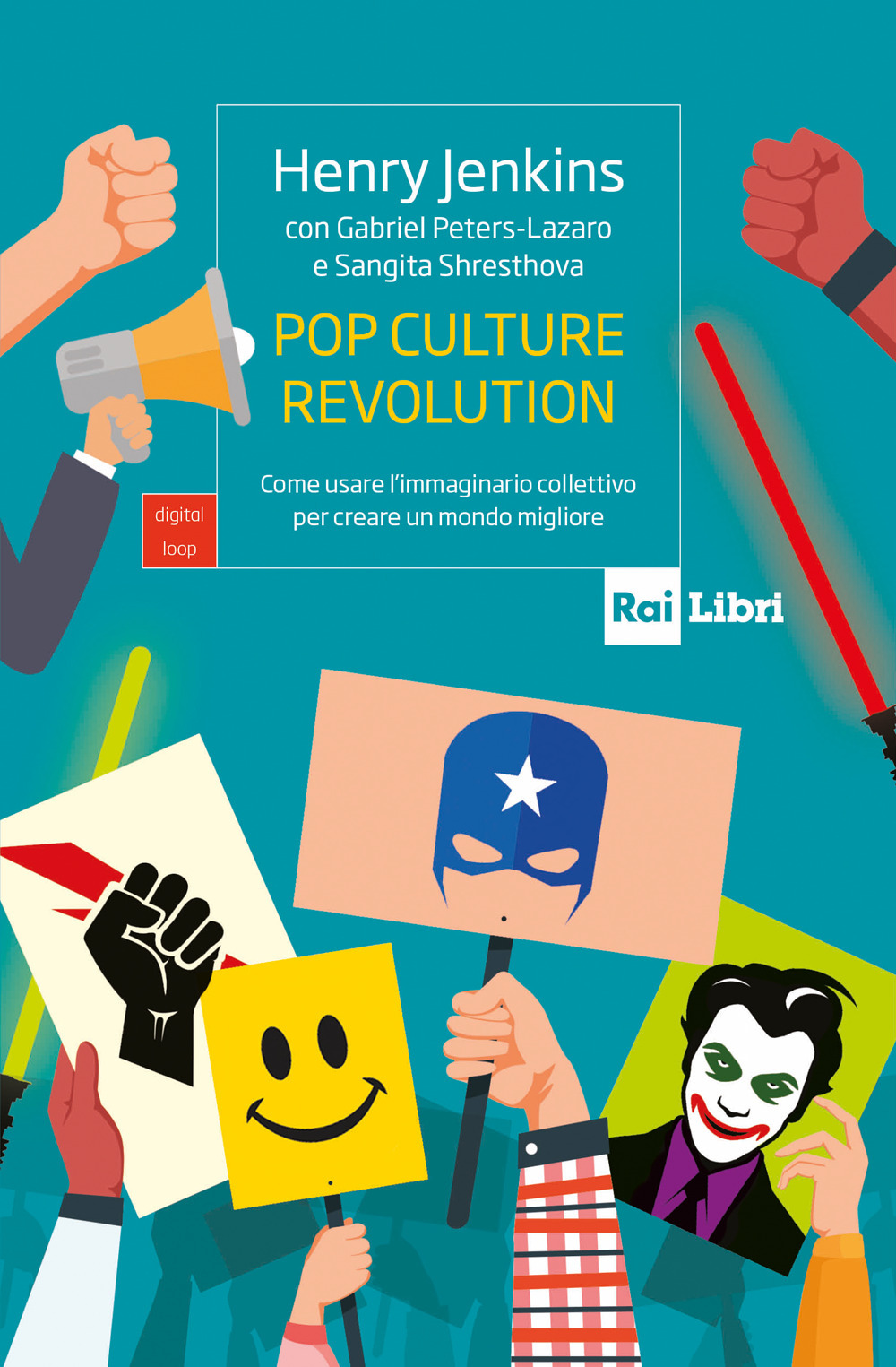 Pop culture revolution. Come usare l'immaginario collettivo per creare un mondo migliore
