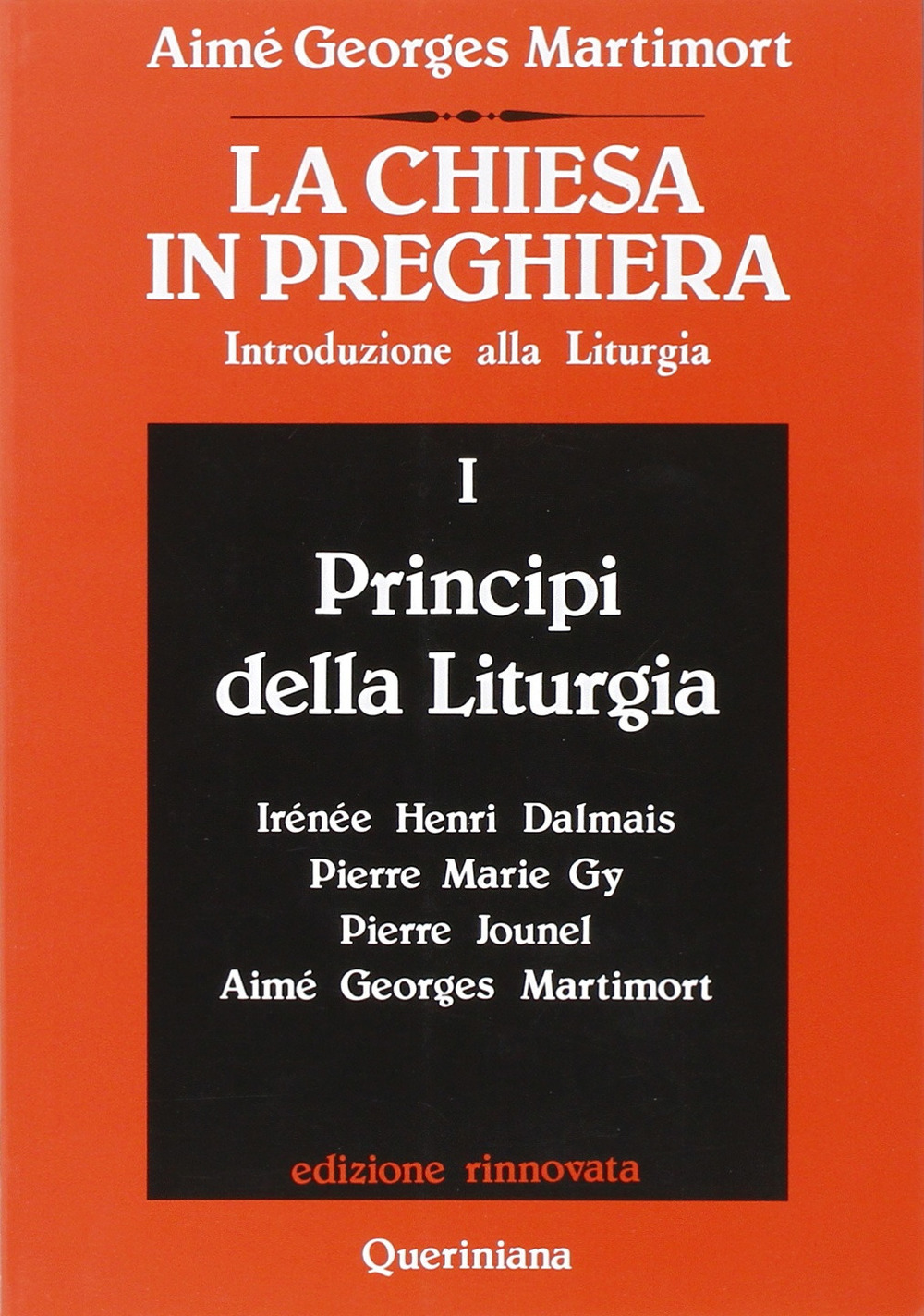 La Chiesa in preghiera. Introduzione alla liturgia. Vol. 1: Principi della liturgia