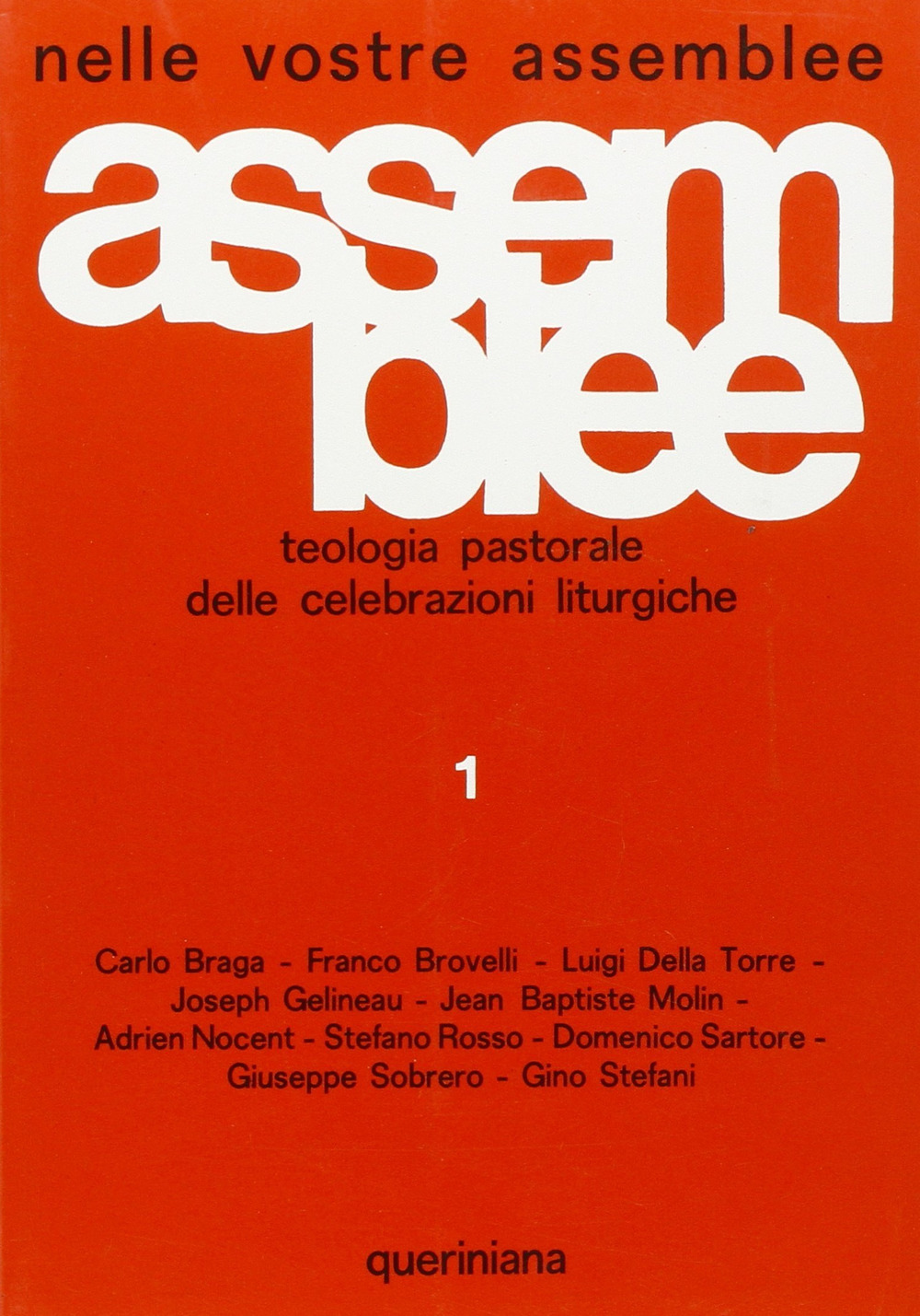 Nelle vostre assemblee. Teologia pastorale delle celebrazioni liturgiche. Vol. 1: L'Assemblea. Anno liturgico. Liturgia della parola. Liturgia delle ore
