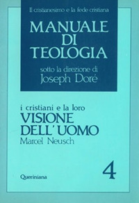 Manuale di teologia. Vol. 4: I cristiani e la loro visione dell'Uomo