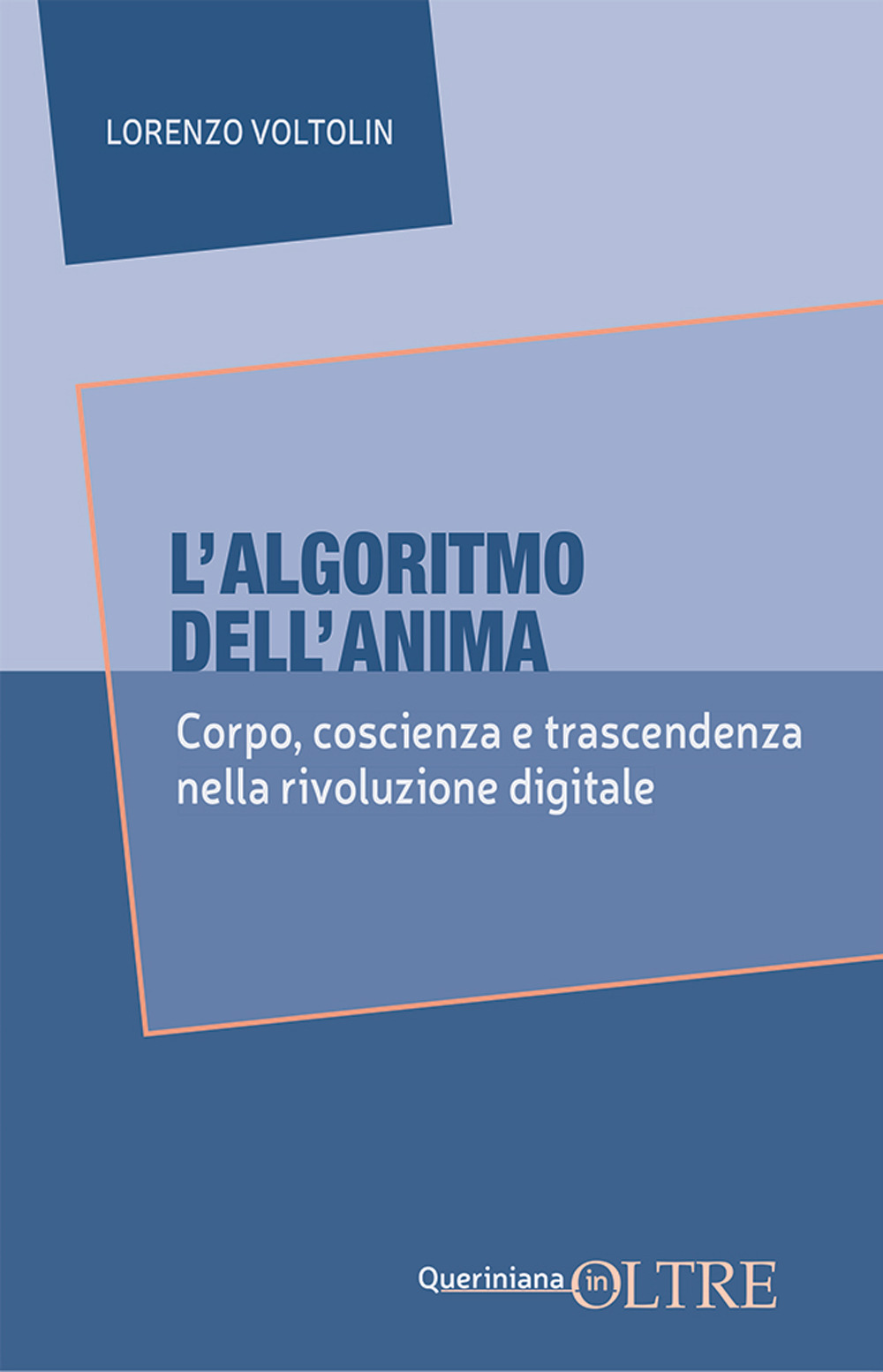 L'algoritmo dell'anima. Corpo, coscienza e trascendenza nella rivoluzione digitale
