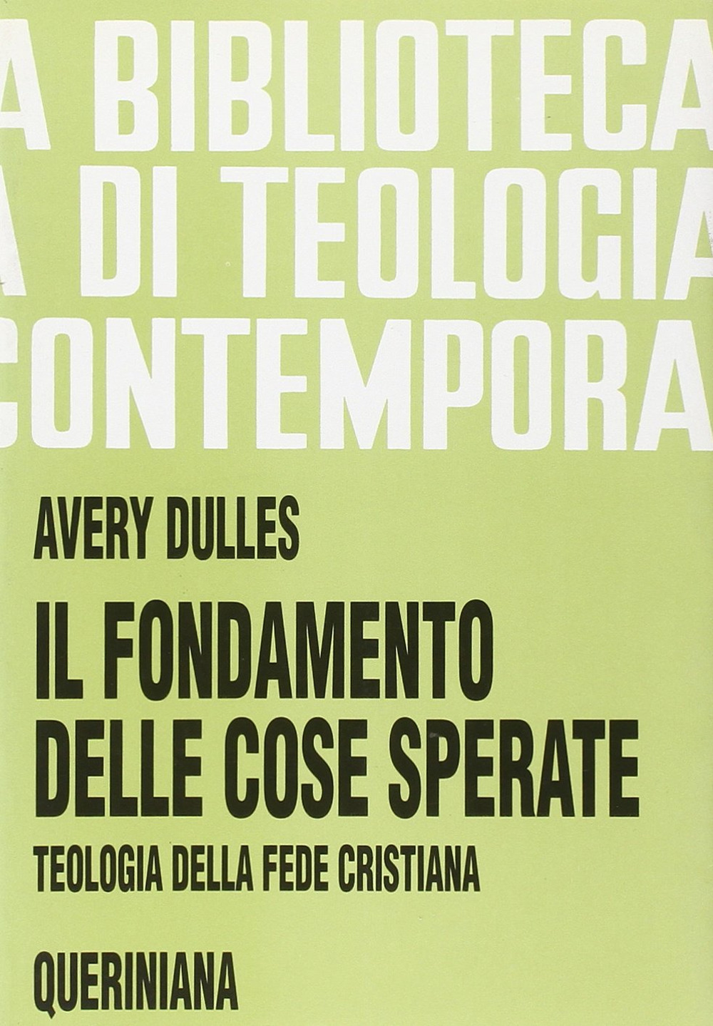 Il fondamento delle cose sperate. Teologia della fede cristiana
