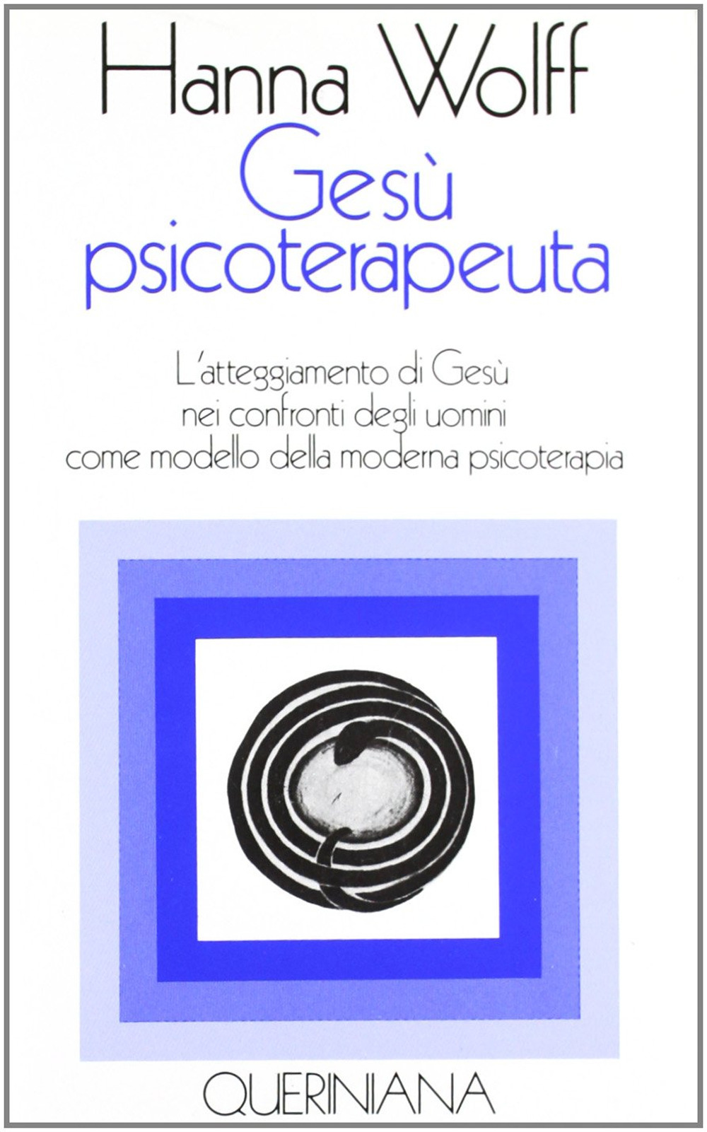 Gesù psicoterapeuta. L'atteggiamento di Gesù nei confronti degli uomini come modello della moderna psicoterapia