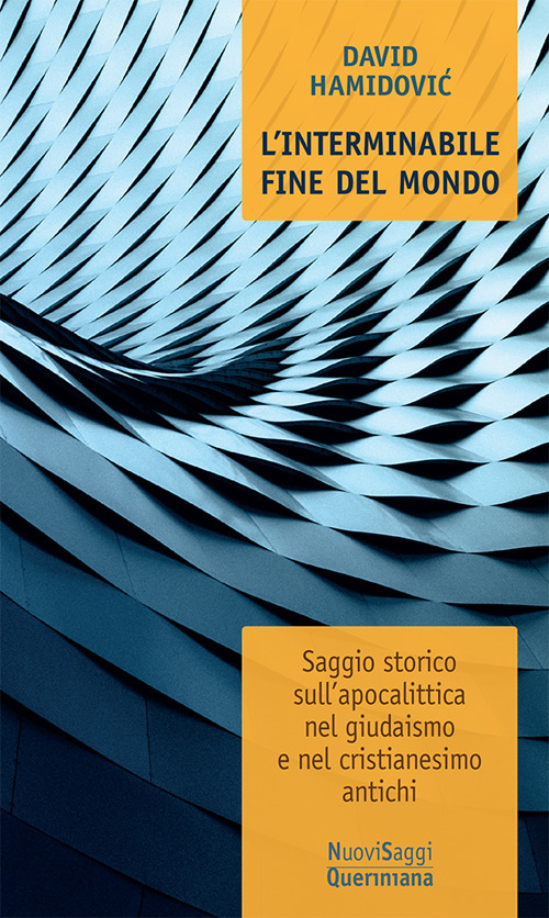 L'interminabile fine del mondo. Saggio storico sull’apocalittica nel giudaismo e nel cristianesimo antichi