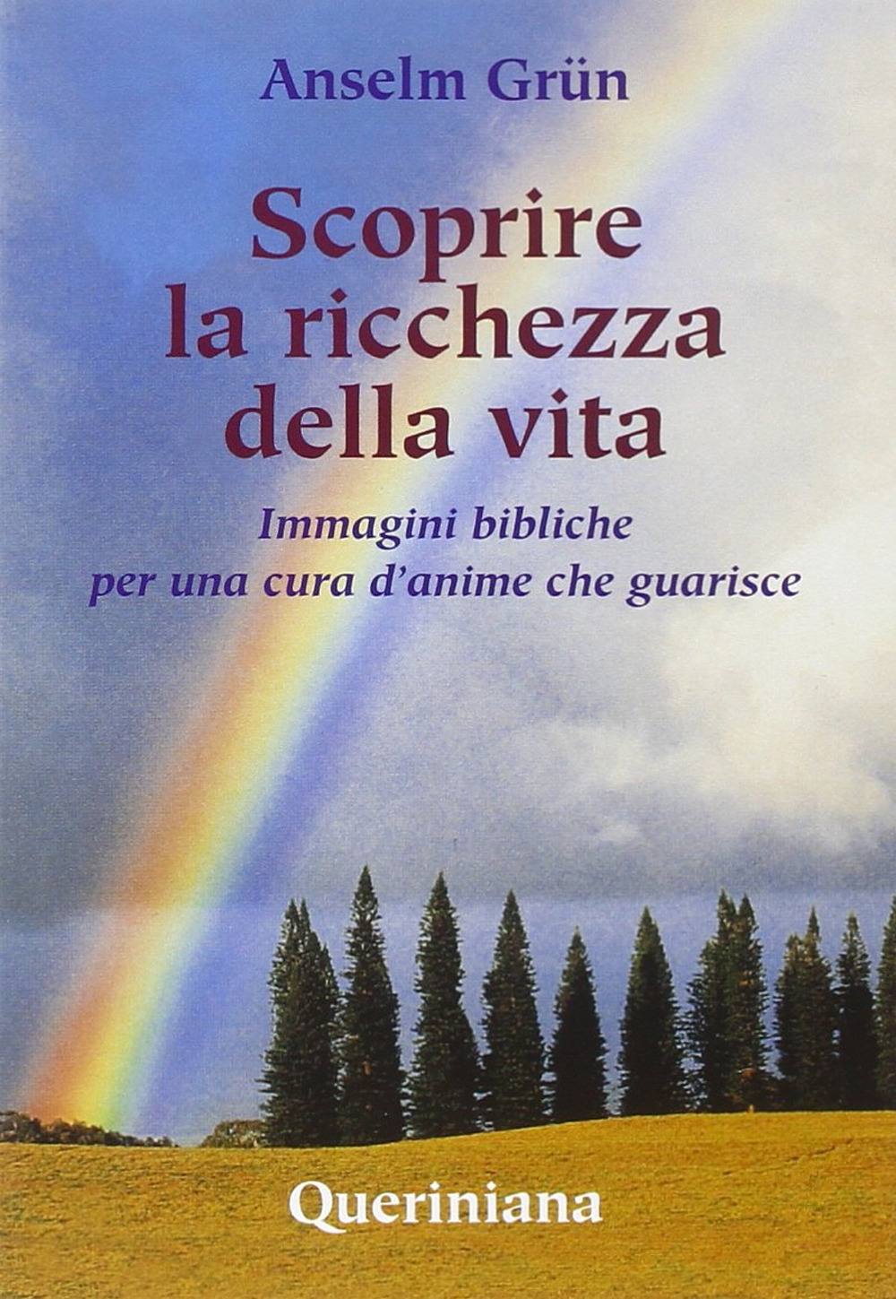Scoprire la ricchezza della vita. Immagini bibliche per una cura d'anime che guarisce