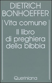 Edizione critica delle opere di D. Bonhoeffer. Vol. 5: Vita comune. Il libro di preghiera della Bibbia