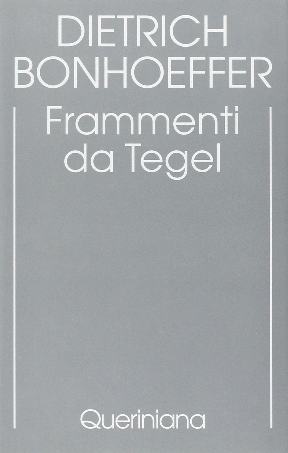 Edizione critica delle opere di D. Bonhoeffer. Vol. 7: Frammenti da Tegel
