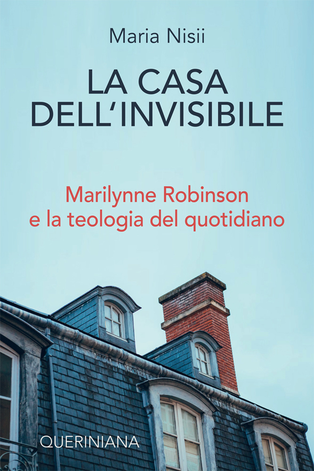 La casa dell'invisibile. Marilynne Robinson e la teologia del quotidiano