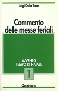 Commento delle messe feriali. Vol. 1: Avvento. Tempo di Natale