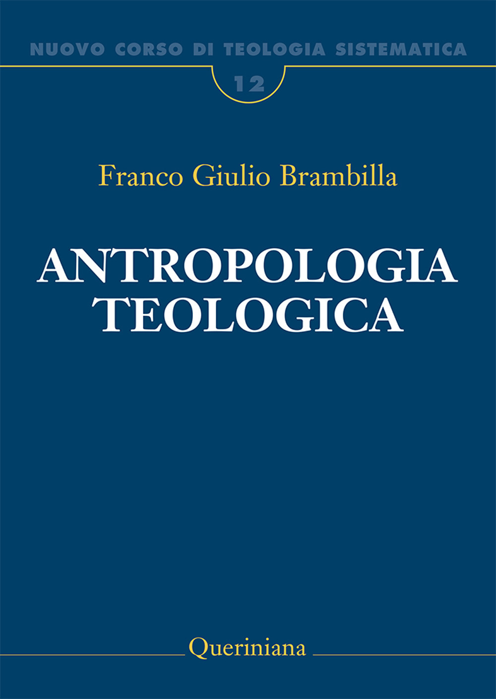 Nuovo corso di teologia sistematica. Vol. 12: Antropologia teologica. Chi è l'uomo, perché te ne curi?