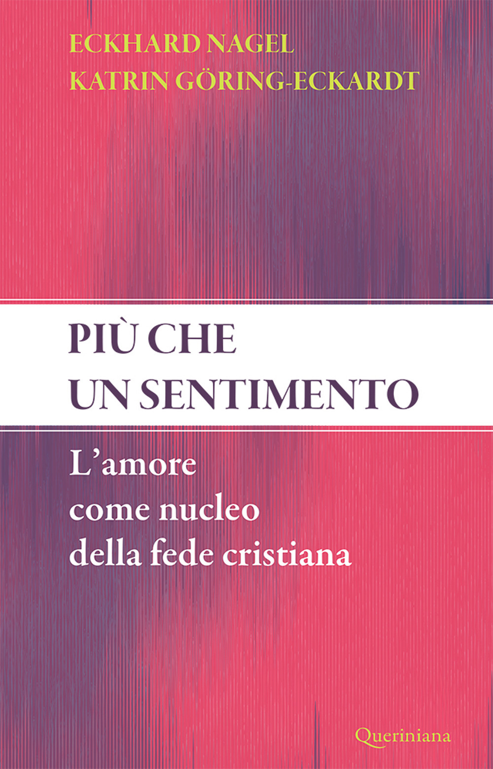Più che un sentimento. L’amore come nucleo della fede cristiana