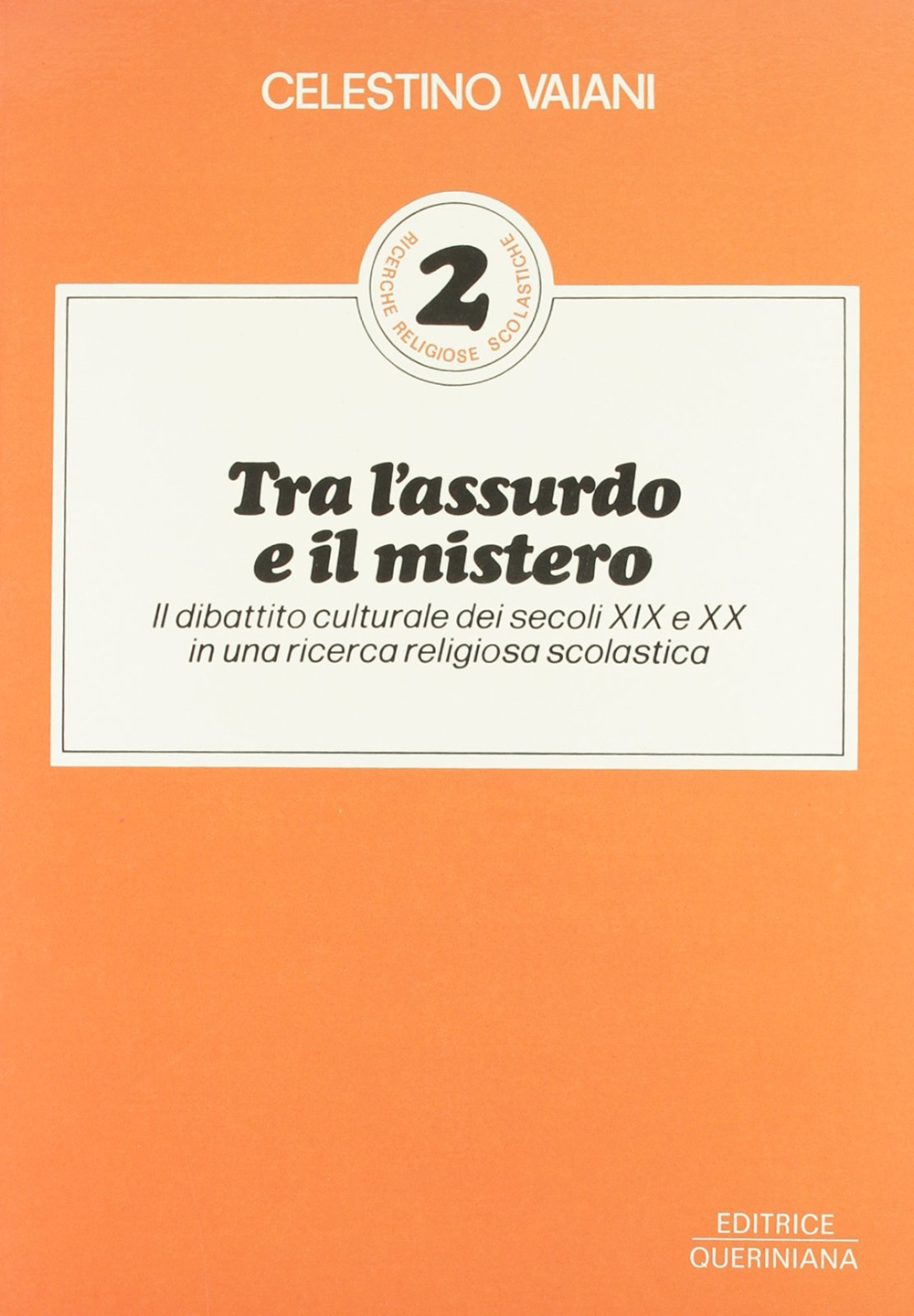 Tra l'assurdo e il mistero. Il dibattito culturale dei secoli XIX e XX in una ricerca religiosa scolastica