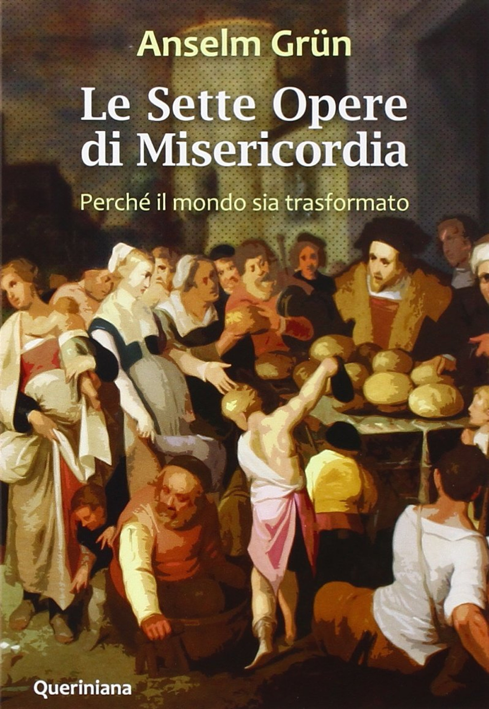Le Sette opere di misericordia. Perché il mondo sia trasformato