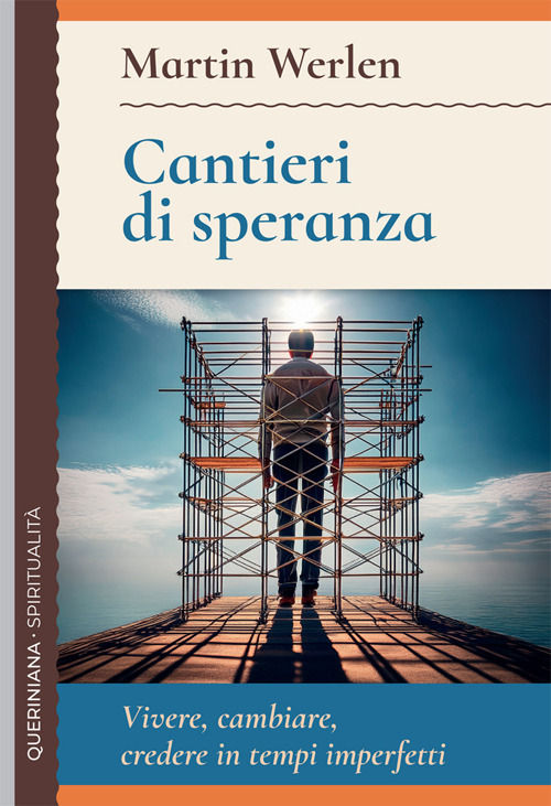 Cantieri di speranza. Vivere, cambiare, credere in tempi imperfetti