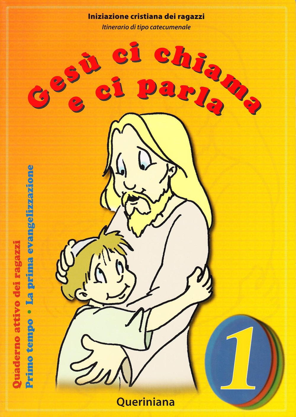 Gesù ci chiama e ci parla. La prima evangelizzazione. Quaderno attivo dei ragazzi. Vol. 1: Primo tempo