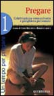 Un tempo per pregare. Vol. 1: Pregare