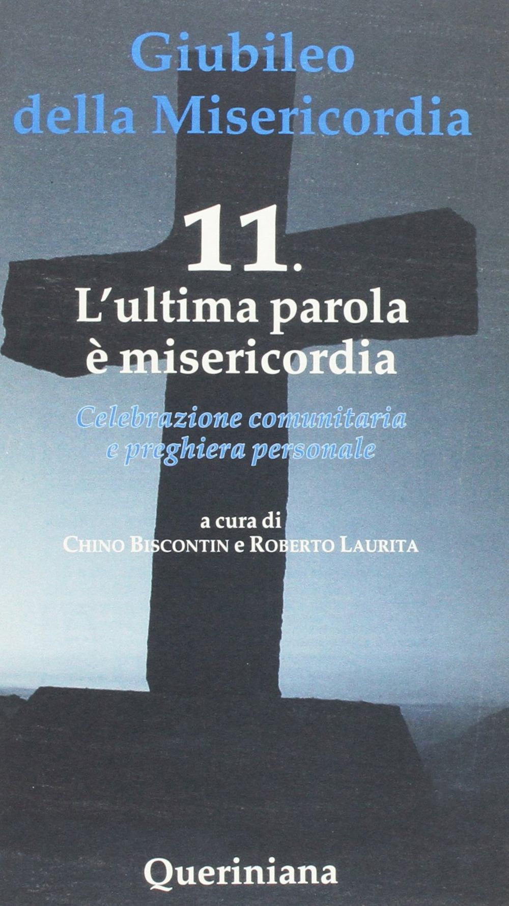 Giubileo della misericordia. Vol. 11: L'ultima parola è misericordia