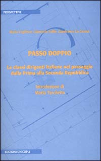 Passo doppio. Le classi dirigenti italiane nel passaggio dalla prima alla seconda Repubblica