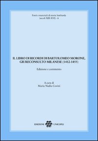 Il libro dei ricordi di Bartolomeo Morone, giureconsulto milanese (1412-1455)