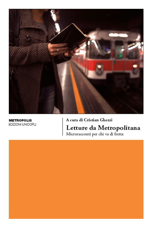 Letture da metropolitana. Microracconti per chi va di fretta