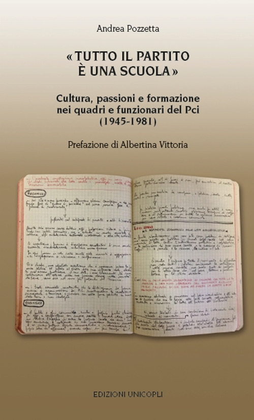 «Tutto il partito è una scuola». Cultura, passioni e formazione nei quadri e funzionari del Pci (1945-1981)
