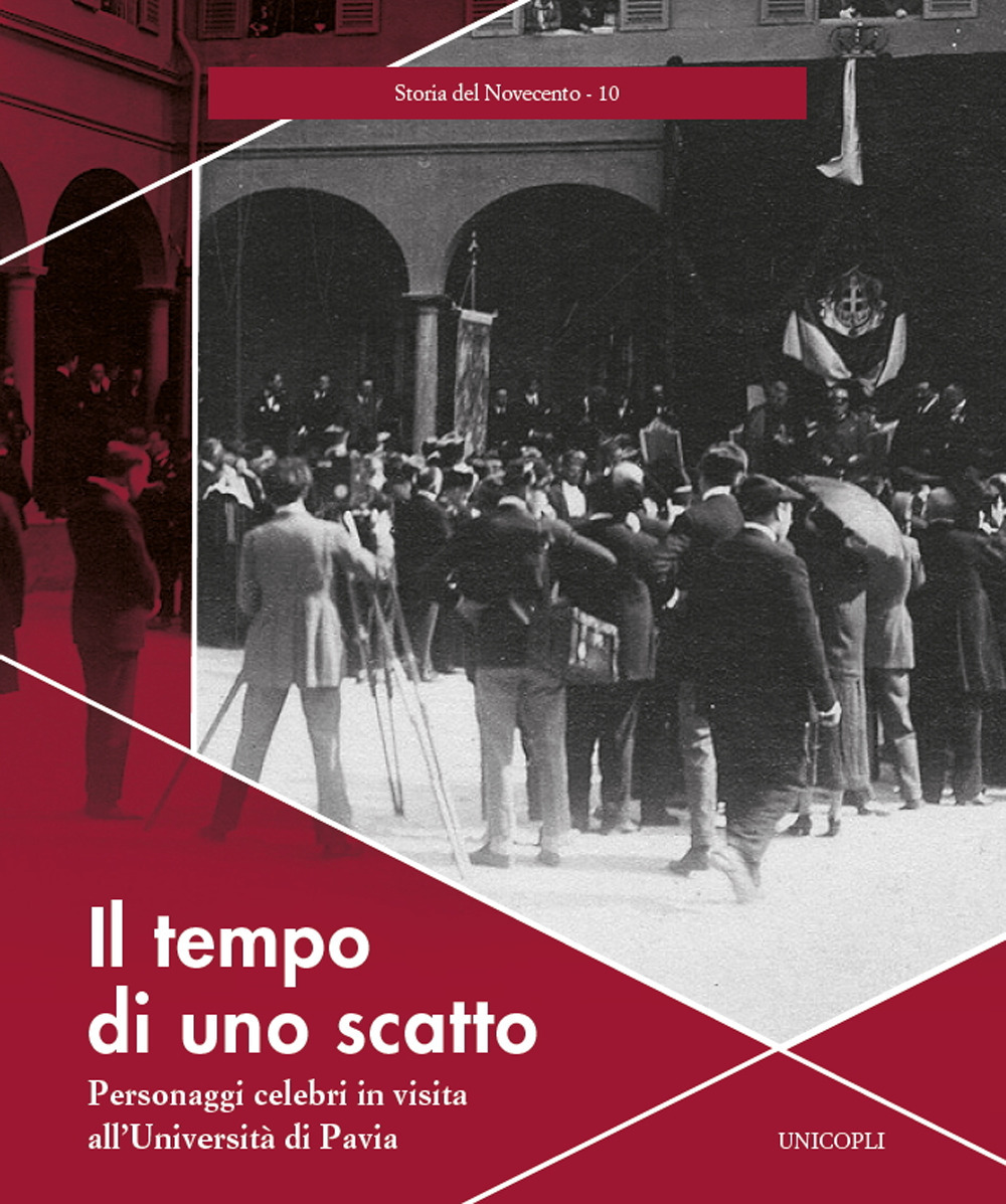Il tempo di uno scatto. Personaggi celebri in visita all'Università di Pavia